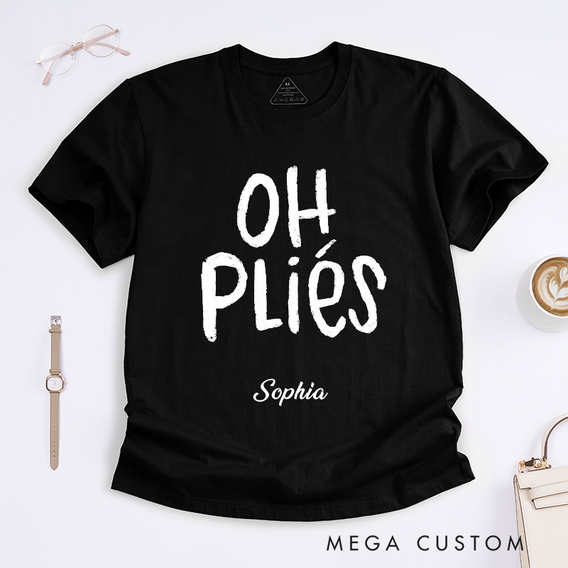 Personalized Ballet Dance Quote T-Shirts Gift for Women Unique Pliés Lover Apparel Custom Name Dance Present Funny Ballet Dancer Shirt for Girls