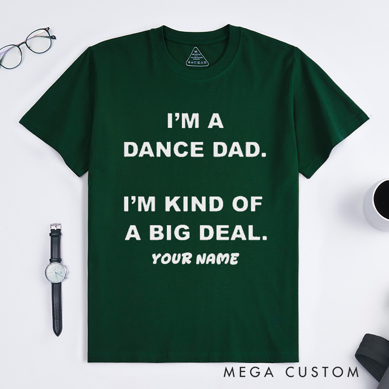 Personalized Dance Dad T-Shirts Gift for Men Custom Name Big Deal Proud Father Present for Dance Recital Supporters Unique Dad Apparel Idea