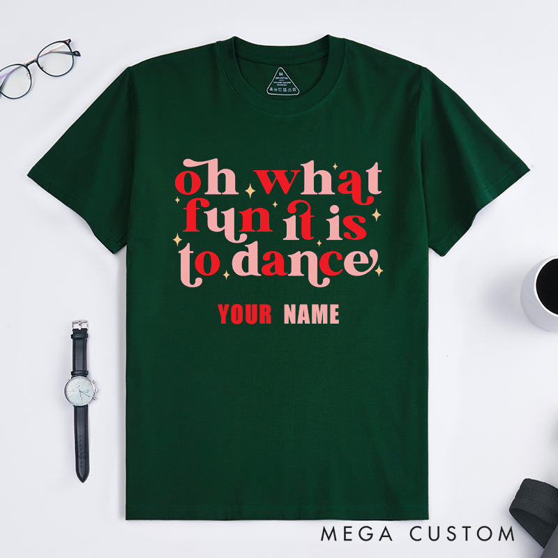 Personalized Oh What Fun It Is To Dance T-Shirts Retro Typography Dancing Gift for Men Women Friends Custom Name Outfit Unique Dance Lover Apparel