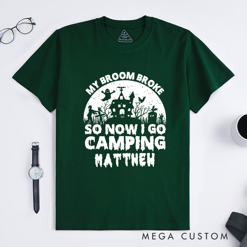 Personalized My Broom Broke so Now I Go Camping T-Shirt Outdoor Adventure T-Shirt Halloween Gift for Outdoors