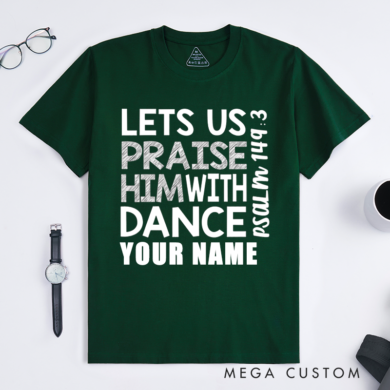 Personalized Praise Him With Dance T-Shirts Worship Gift Custom Faith Apparel for Men Women Unisex Religious Spiritual Shirt