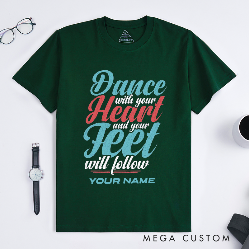 Personalized Dance With Your Heart T-Shirts Inspirational Gift Motivational Quote Custom Name Apparel for Dancer Women Men Present