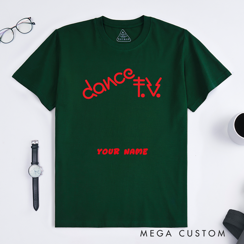 Personalized Dance TV T-Shirts Unisex Trendy Bold Lettering Custom Name Gift for Dance Lovers Goers and Dancers Unique Clubwear Tee for Friends