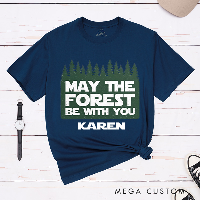 Personalized May the Forest Be With You T-Shirt Nature Mountain Adventurers Lover Shirt Gift Travel Outdoor enthusiasts 