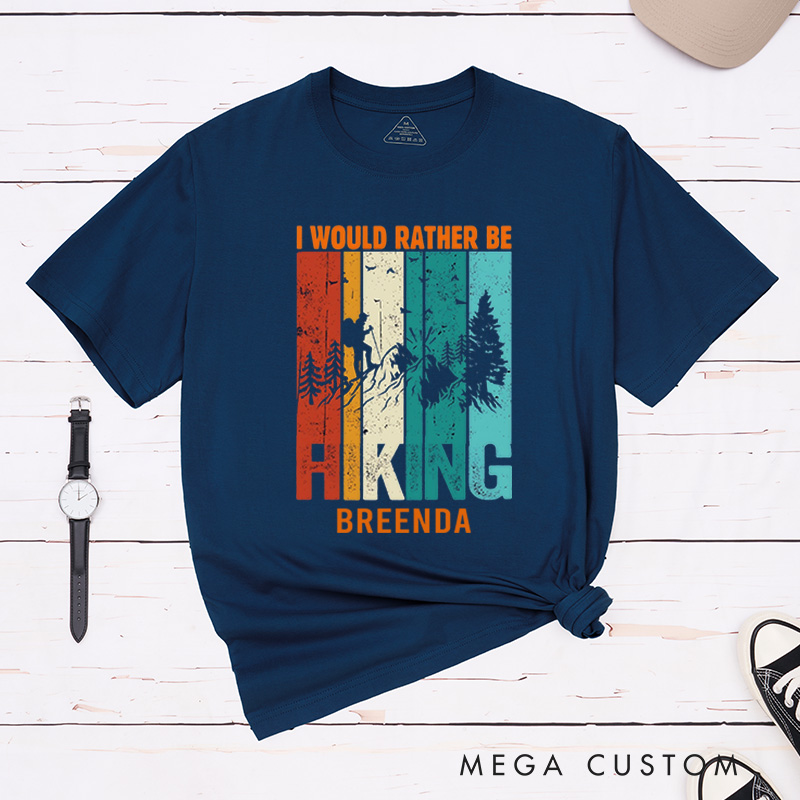 Personalized I Would Rather Be Hiking T-Shirt Outdoorsy Nature Lover Shirt Trail Life Tee Camping and Hiking Adventure Gift