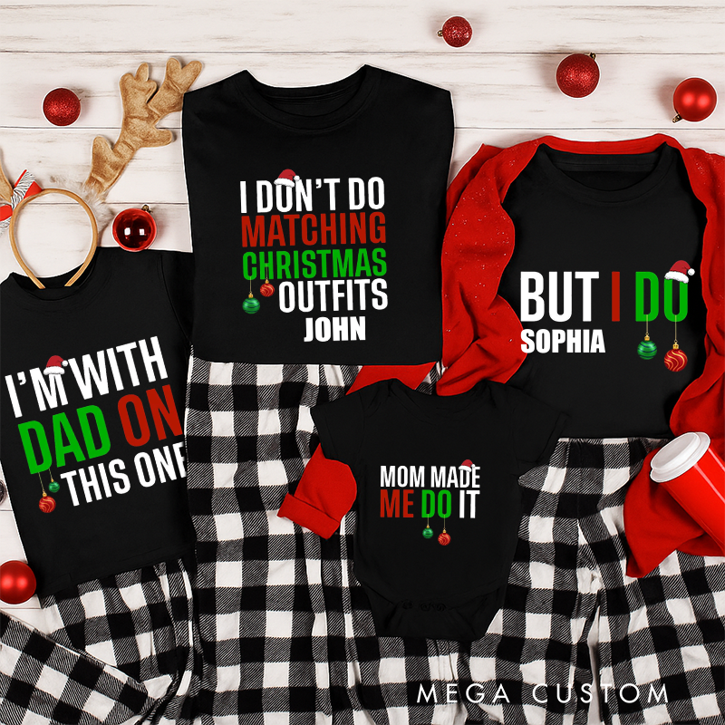 Personalized Family Matching I Don't Do Matching Christmas Outfits but I Do Tee Family Funny Shirt Family Christmas Holiday Gift