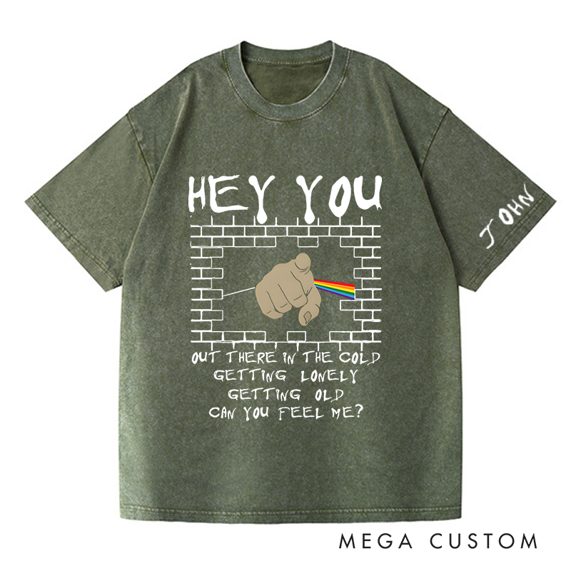 Personalized Washed T-Shirts Hey You Out There in the Cold Getting Lonely Getting Old Can You Feel Me T-Shirt