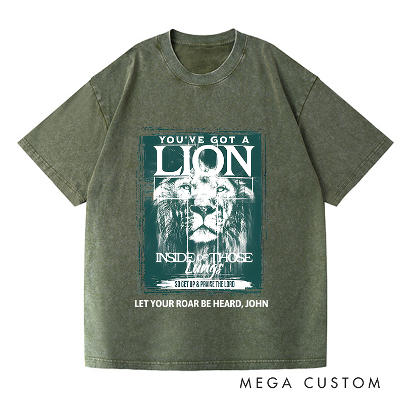 Personalized Washed T-Shirts You've Got a Lion Inside of Those Lungs So Get Up & Praise the Lord T-Shirt