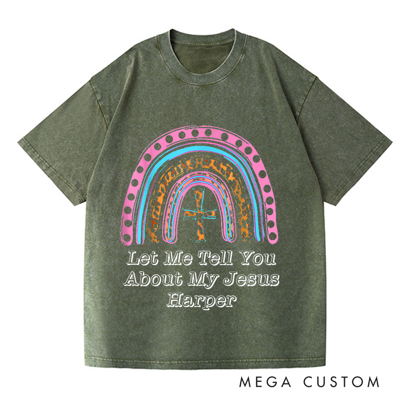 Personalized Washed T-Shirts Let Me Tell You About My Jesus Vibrant Rainbow Faith T-Shirt