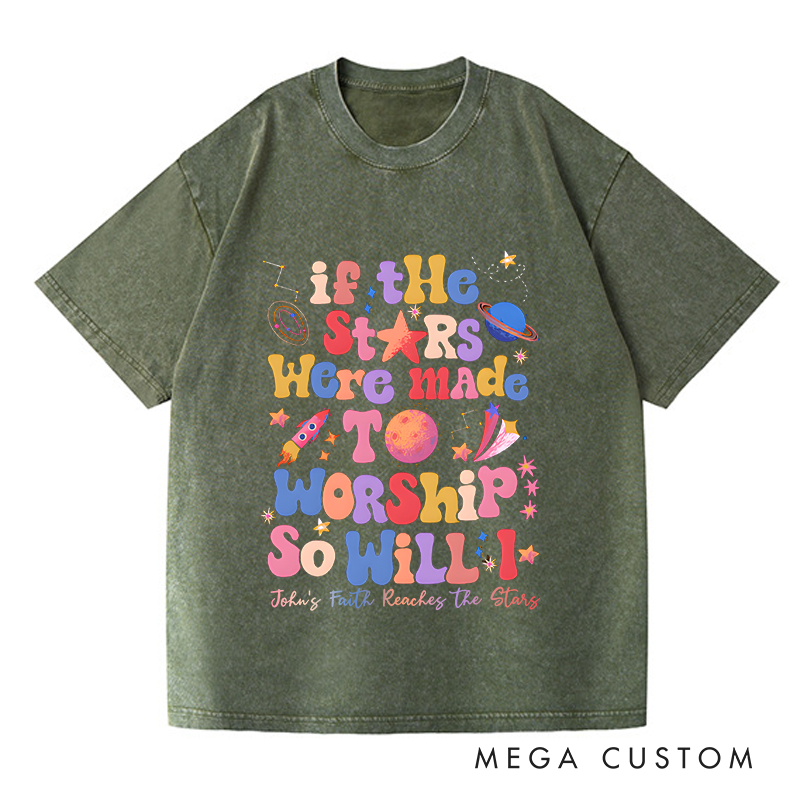 Personalized Washed T-Shirts If the Stars Were Made to Worship So Will I T-Shirt