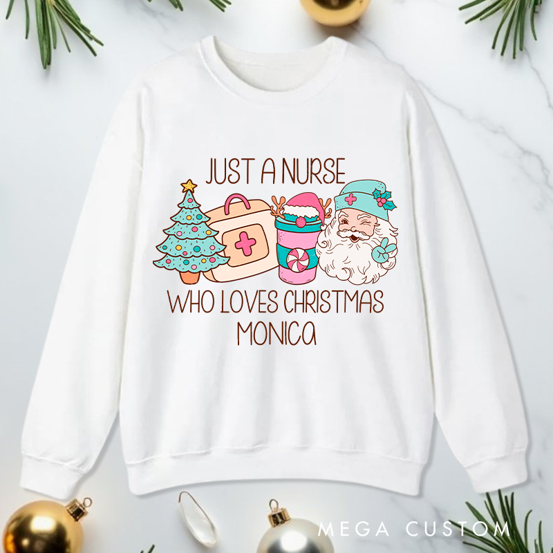 Personalized Nurse Sweatshirt Customized Just a Nurse Who Loves Christmas Design Sweatshirt Nurse Christmas Gifts 