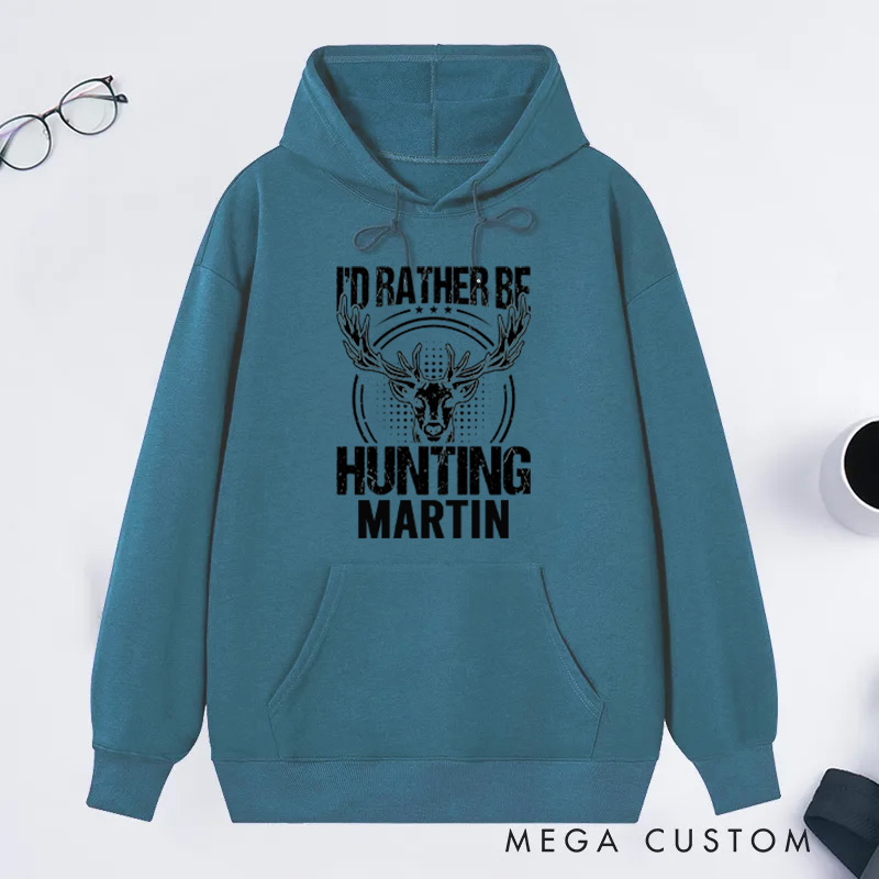 Personalized I'd Rather Be Hunting Sweatshirt Hunting Season Gift for Men Women Deer Hunting Hoodie