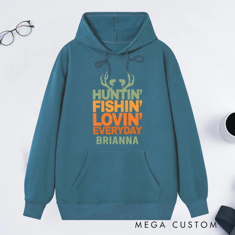Personalized Hunting Fishing Loving Every Day Sweatshirt Hunting Hoodie Sweatshirt Gift for Hunter Outdoorsman Enthusiast