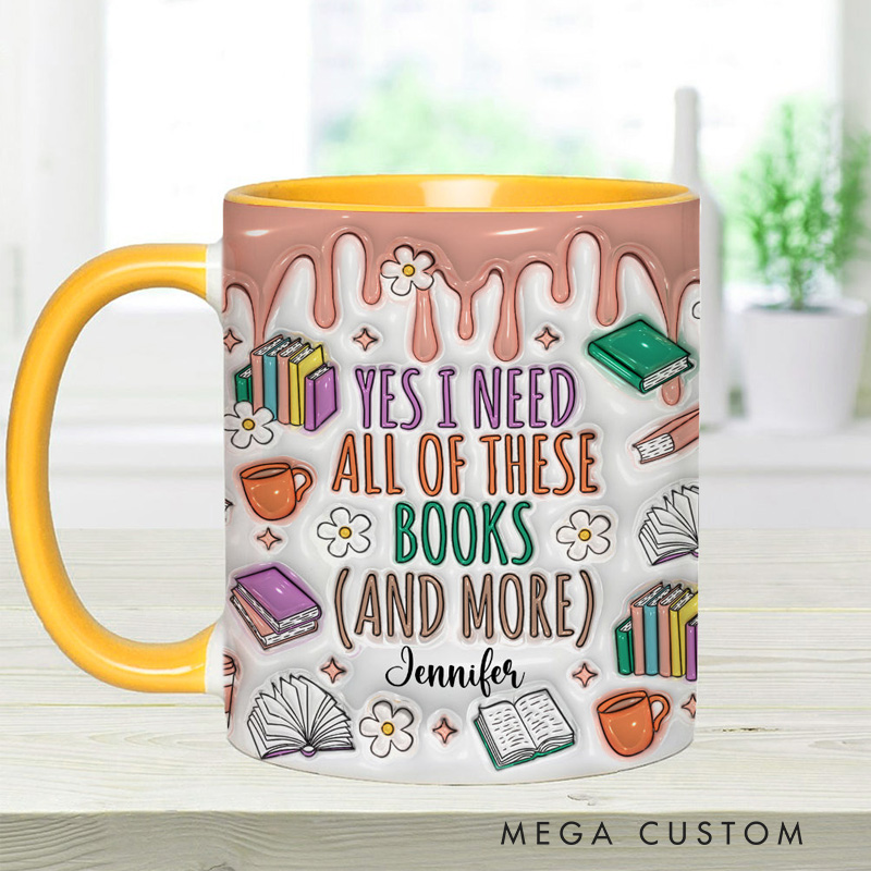 Personalized Yes I Do Need All These Books and More Mugs Custom Book Accent Mug with Name Bookworm Coffee Cup for Reader Book Lover Librarian Gift