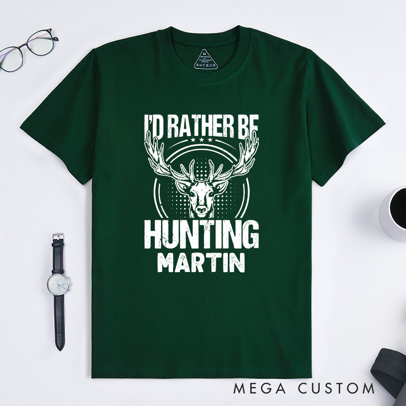 Personalized I'd Rather Be Hunting T-Shirt Deer Hunting T-Shirt Buck Hunting T-Shirt Hunter Gifts for Him Husband