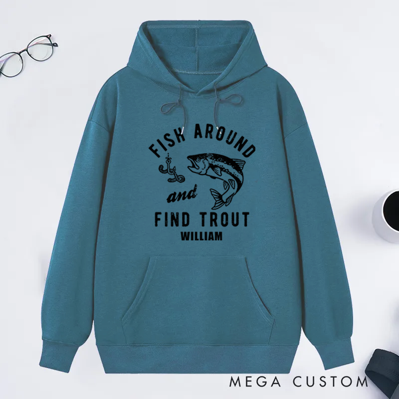  Personalized Fishing Hoodie Funny Fishing Hoodie Fishing Graphic Hoodie Fisherman Gifts Fish with Around and Find Trout Design Custom Name Ideal for Trout Fishing Enthusiasts and Humor Lovers