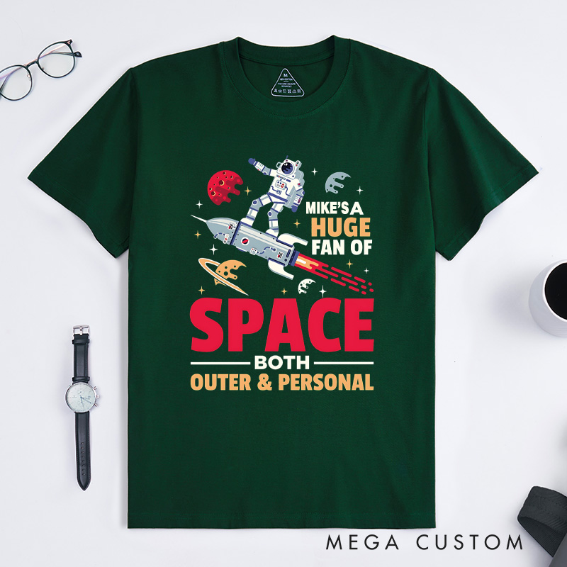 Personalized I'm a Huge Fan of Space Both Outer and Personal T-Shirt Solar System Galaxy Lover T-Shirt Planets Geek Astronomy Astronaut Spaceman Gift