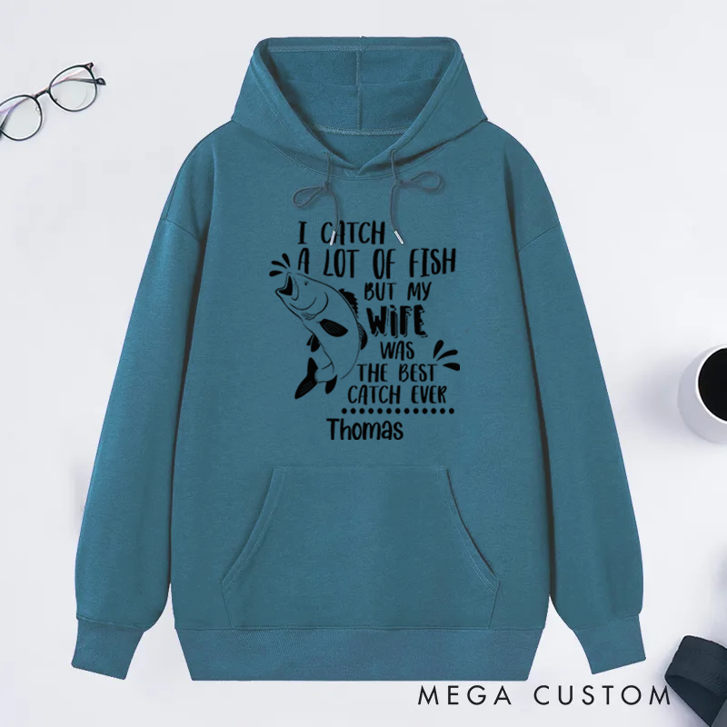 Personalized Fishing Hoodie Best Catch Ever Wife Design Custom Name Perfect Gift for Fishing Lovers and Husbands