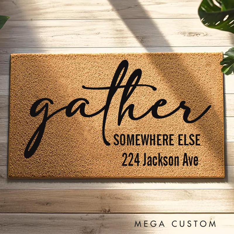 Personalized Gather Somewhere Else Doormat Funny Doormat Funny Welcome Mat Go Away Doormat Custom Doormat New Home Gift Home Decor Porch Decor