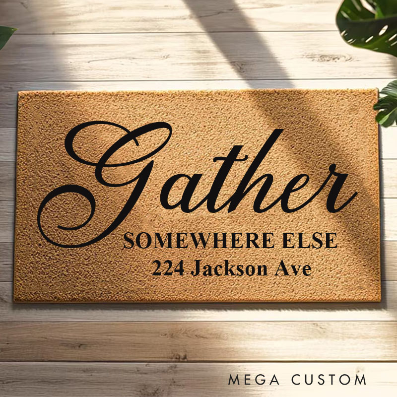 Personalized Gather Somewhere Else Doormat Funny Coir Welcome Rug Custom Home Decor