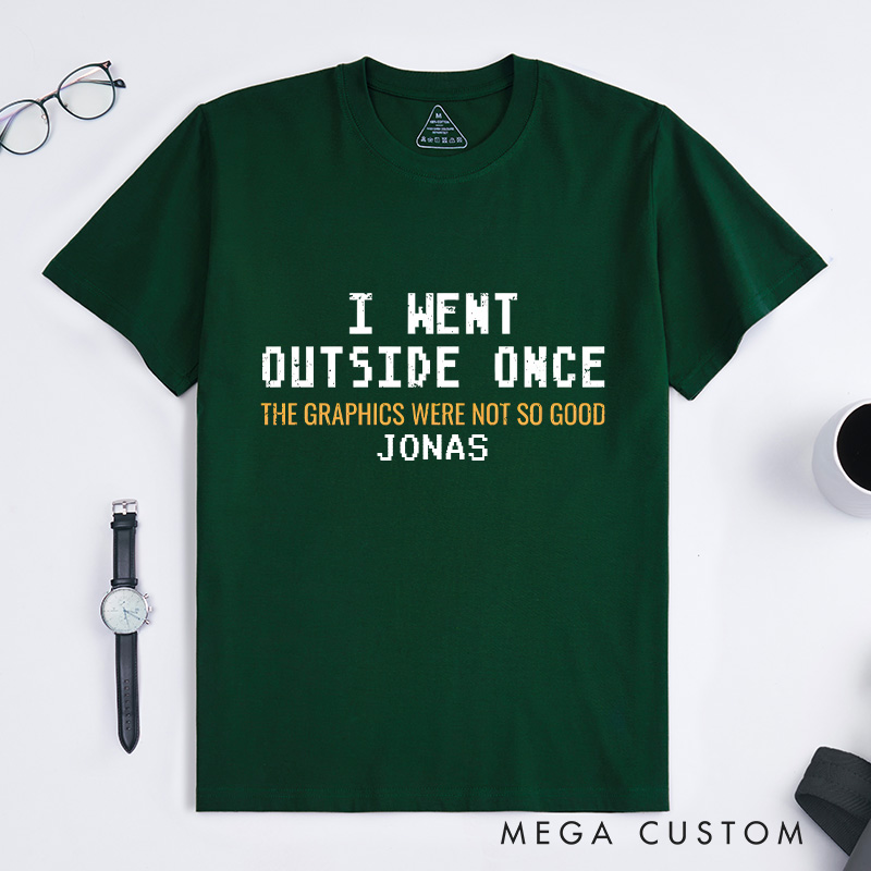 Personalized I Went Outside Once the Graphics Were Not so Good Video Game T-Shirts for Men Gamer Shirts Funny Gamer Shirt Nerd Shirt Geek Game Gift