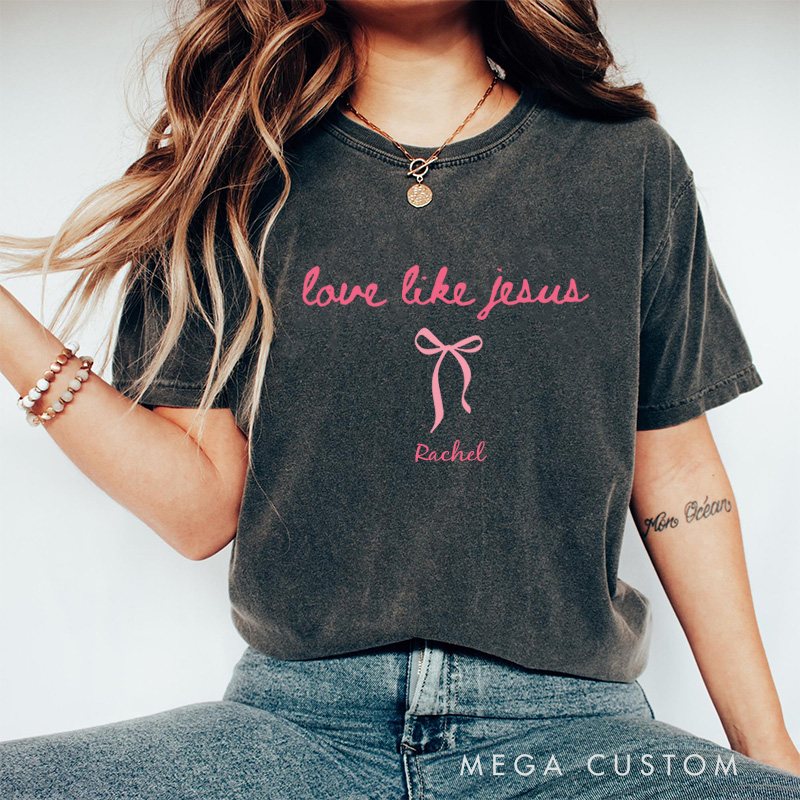 Personalized Love Like Jesus Washed T-Shirt with Custom Name oquette Christian Tee Religious Mom Shirt Religious Christian Gift for Women