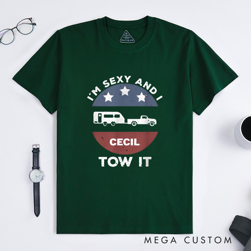 Personalized Funny Camping Rv Im Sexy and I Tow It T-Shirt Gift for Outdoor Adventure