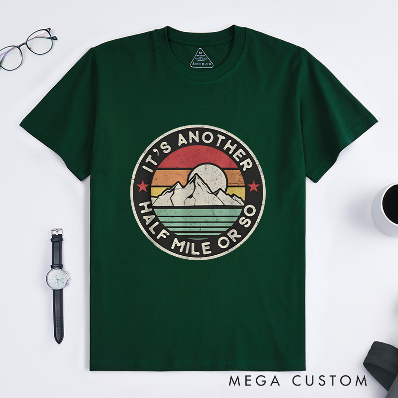 Personalized Funny Hiking Camping T-Shirt It's Another Half Mile or so T-Shirt Gift for Outdoor Adventure