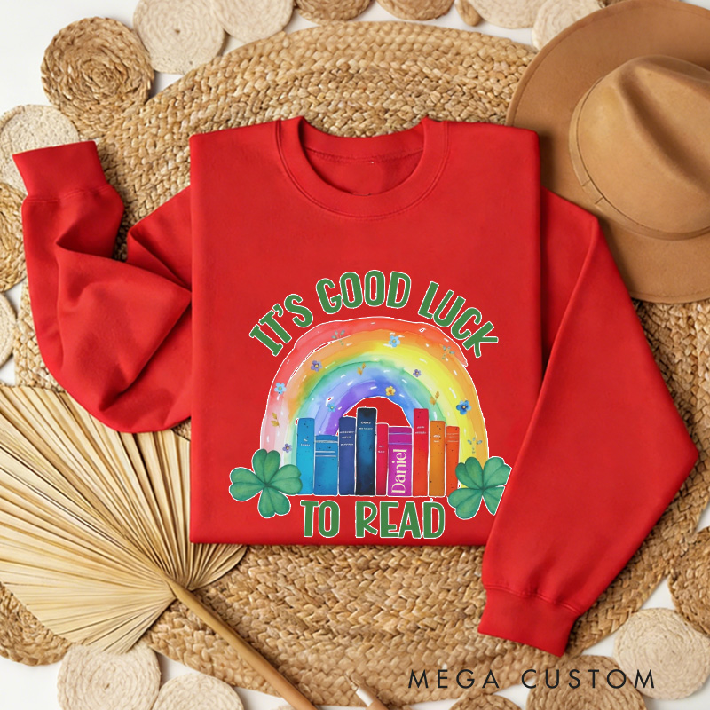 Personalized It's Good Luck to Read Sweatshirt Lucky Reading Sweatshirt with Name St. Patrick's Day Gift for Book Lover Reader Girlfriend Wife Women