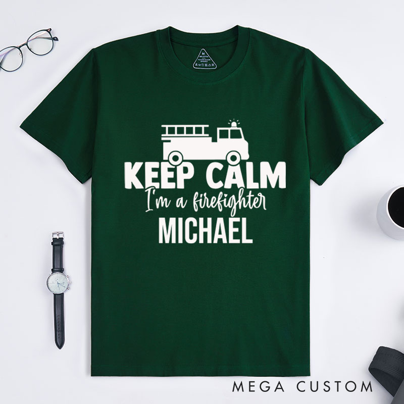 Personalized Firefighter T-Shirts Keep Calm I'm a Firefighter Fashion Design T-Shirts