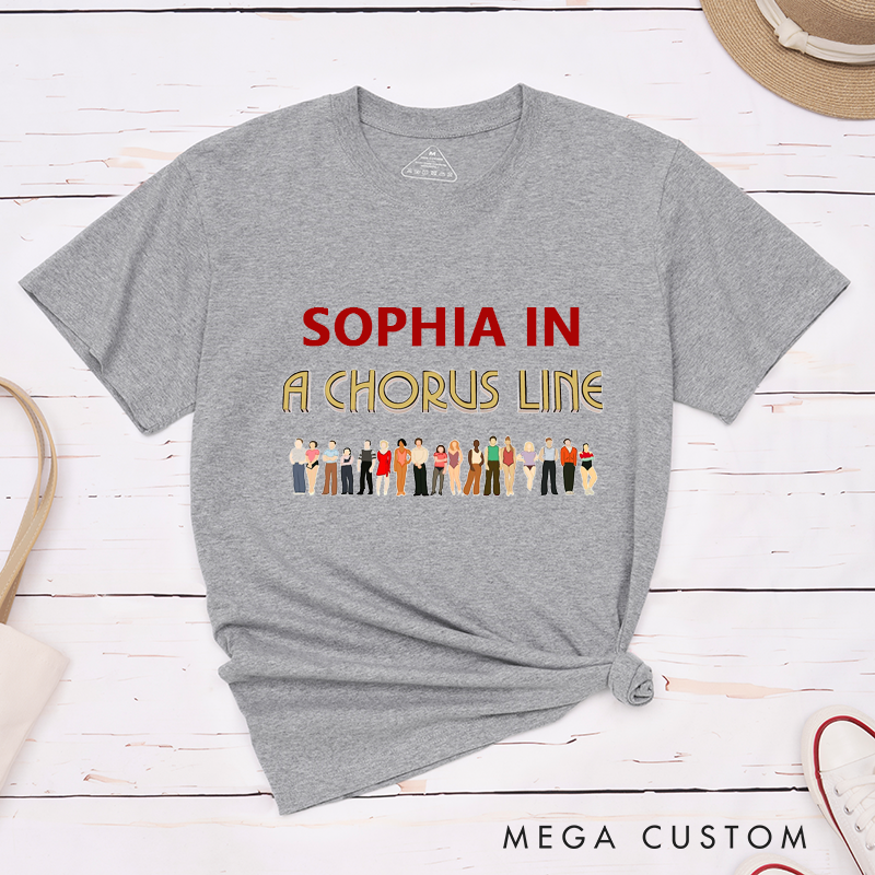 Personalized Chorus Line Classic T-Shirt Custom Unisex Classic Tee Gift for Musical Theater Lovers Unique Dance Audition Shirt for Friends and Family