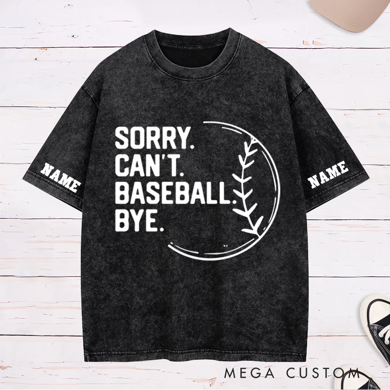 Personalized "Sorry Can't Baseball Bye." Washed T-Shirt with Custom Name