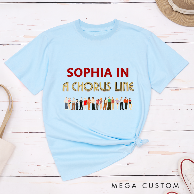 Personalized Chorus Line Classic T-Shirt Custom Unisex Classic Tee Gift for Musical Theater Lovers Unique Dance Audition Shirt for Friends and Family