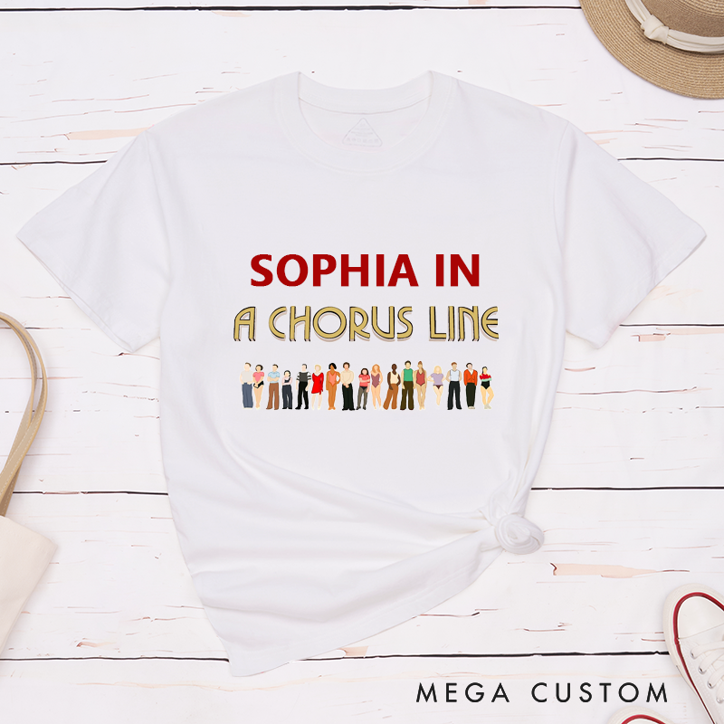Personalized Chorus Line Classic T-Shirt Custom Unisex Classic Tee Gift for Musical Theater Lovers Unique Dance Audition Shirt for Friends and Family