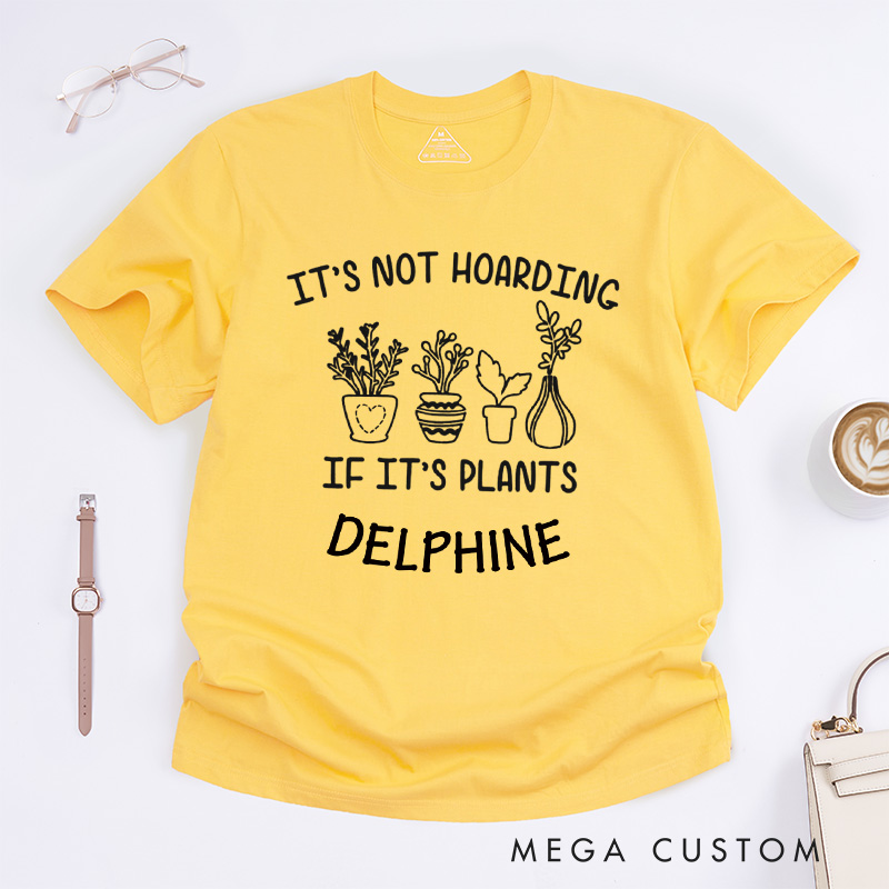 Personalized It's Not Hoarding If It's Plants Classic T-shirts Plant Shirt Plant Lover Gift Gardening Gift Gardener Gift