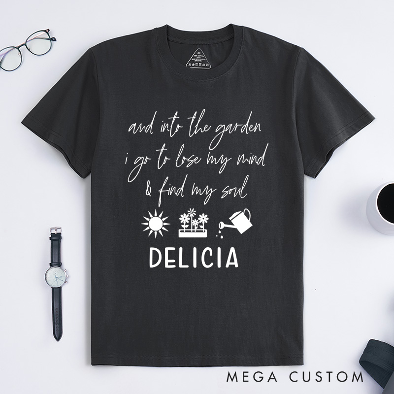 Personalized and Into the Garden I Go to My Mind and Find My Soul Classic T-shirts Gardening Shirt Plant Lover Shirt Gardener Gift Botanical Shirt