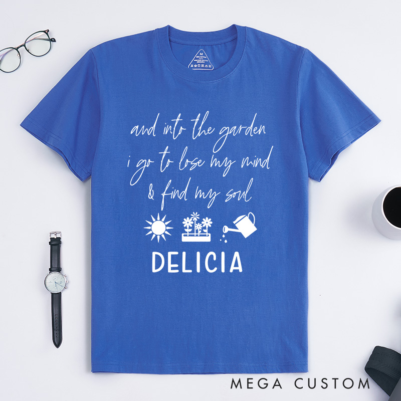 Personalized and Into the Garden I Go to My Mind and Find My Soul Classic T-shirts Gardening Shirt Plant Lover Shirt Gardener Gift Botanical Shirt