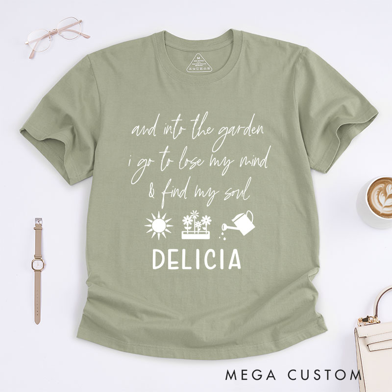 Personalized and Into the Garden I Go to My Mind and Find My Soul Classic T-shirts Gardening Shirt Plant Lover Shirt Gardener Gift Botanical Shirt