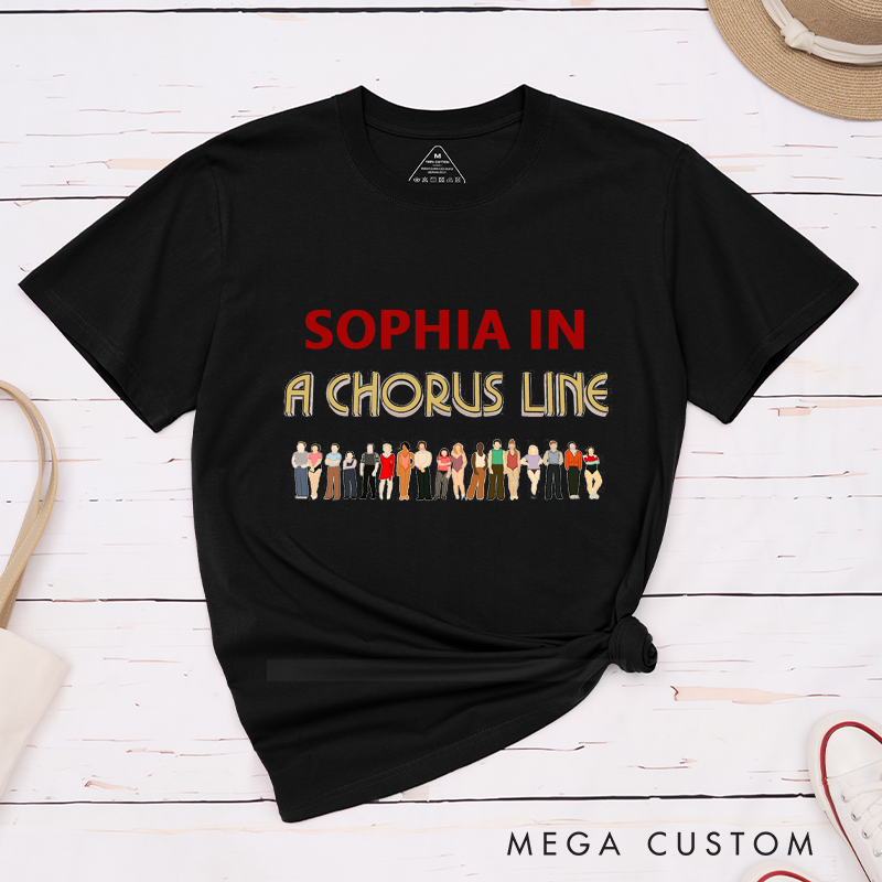 Personalized Chorus Line Classic T-Shirt Custom Unisex Classic Tee Gift for Musical Theater Lovers Unique Dance Audition Shirt for Friends and Family