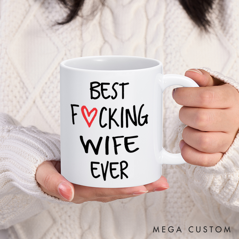 Best Wife Ever Coffee Mug, Best Fucking Wife Ever, Gift for Wife, Wife Gift, Wife Mug, Wife Mothers Day, Wife Birthday Gift, Unique Gift