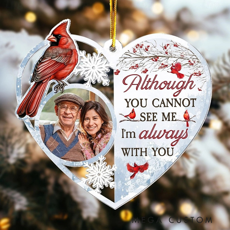 Personalized Photo Memorial Ornament Although You Cannot See Me I'm Always With You Acrylic Photo Ornament Remembrance Gift 
