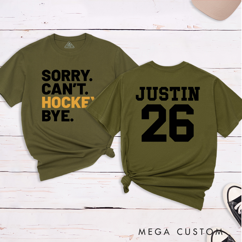 Personalized "Sorry. Can't. Hockey. Bye." T-Shirt with Custom Name