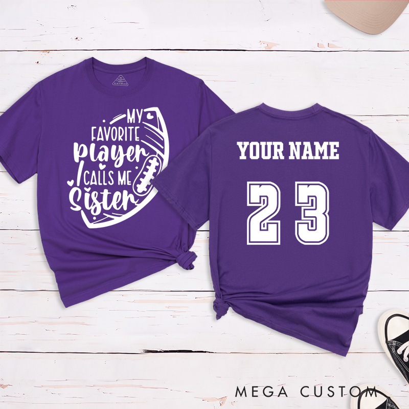 Personalized American Football and Rugby Sister T-Shirts Featuring Custom Name and NUmber- My Favorite Player Calls Me Sister