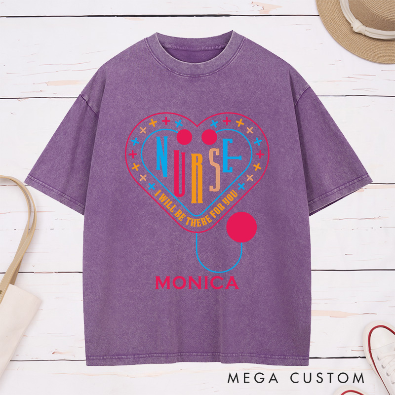 Personalized Nurse Washed T-Shirt Customized I'll Be There for You Design Washed T-Shirt 