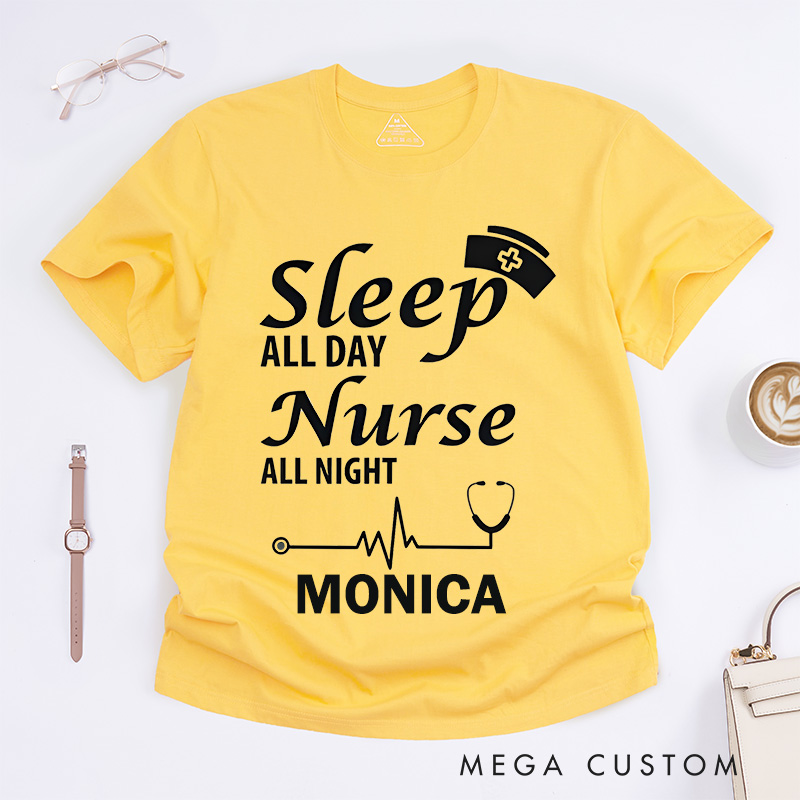Personalized Nurse T-Shirts Sleep All Day Nurse All Night Fashion Design T-Shirts