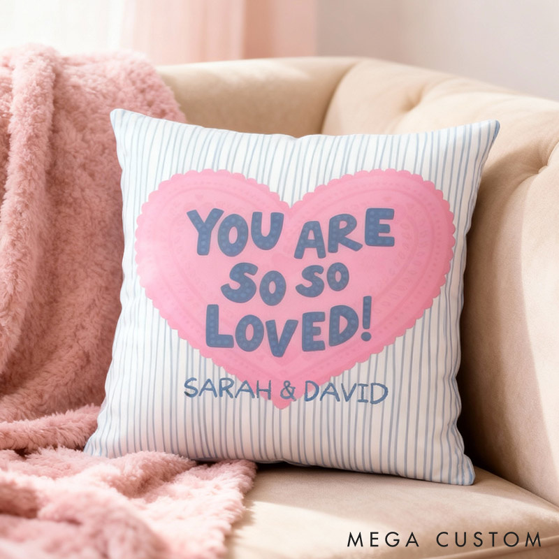 Personalized You Are So So Loved Throw Pillow Valentine's Day gift for Couple Home Pillow Romantic Anniversaries Gift for Husband Wife