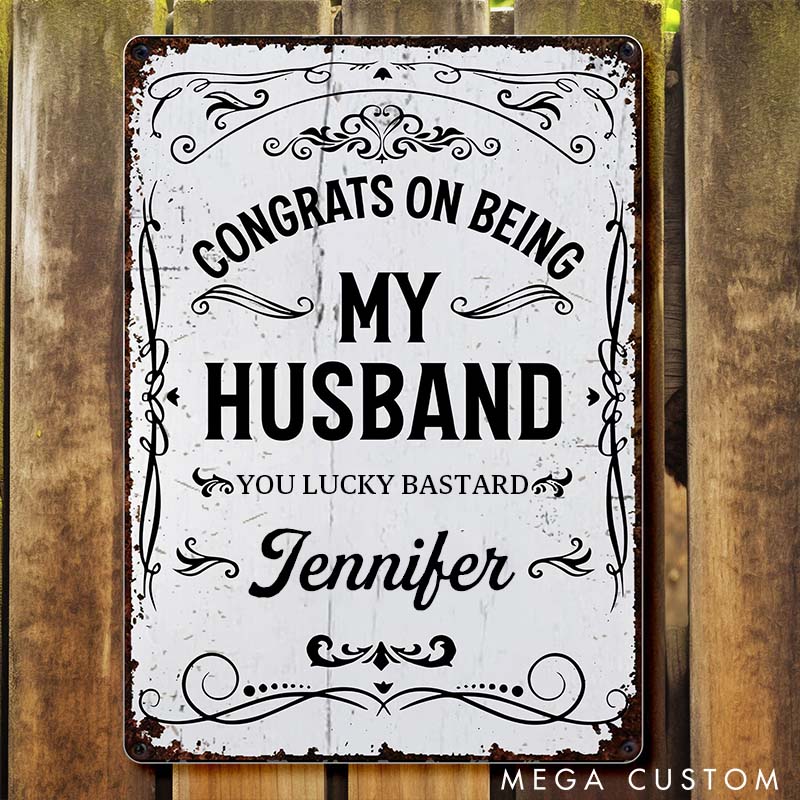 Personalized Funny Metal Sign Congrats On Being My Husband Custom Couple Metal Sign for Husband Anniversary Valentine Gift for Husband