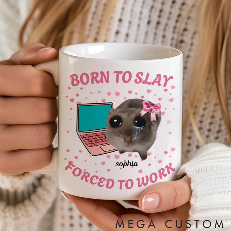 Personalized Pet Lover Funny Born to Slay Forced to Work Mugs