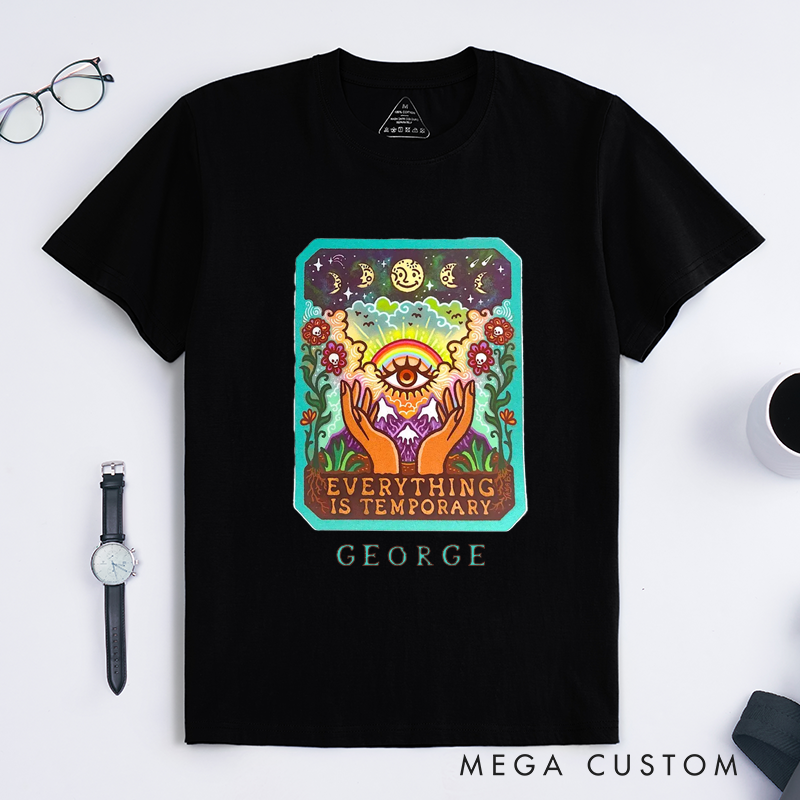 Personalized Everything Is Temporary Classic T-Shirts Custom Name Spiritual Rainbow Art Unique Positive Affirmation Gift for Him Her Friends Family