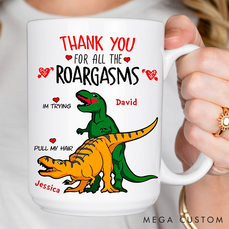 Personalized Thank You For All The Roargasms Funny Dinosaur Mug Couple T-rex Love Valentine Mug Bold Couples Mug Gift